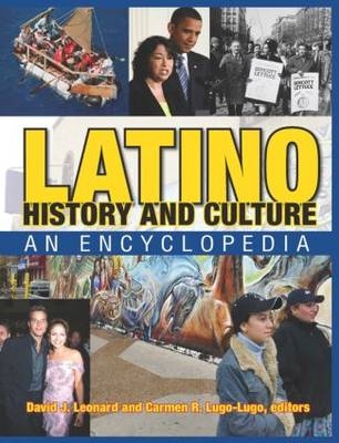 Latino History and Culture -  David J. Leonard,  Carmen R. Lugo-Lugo