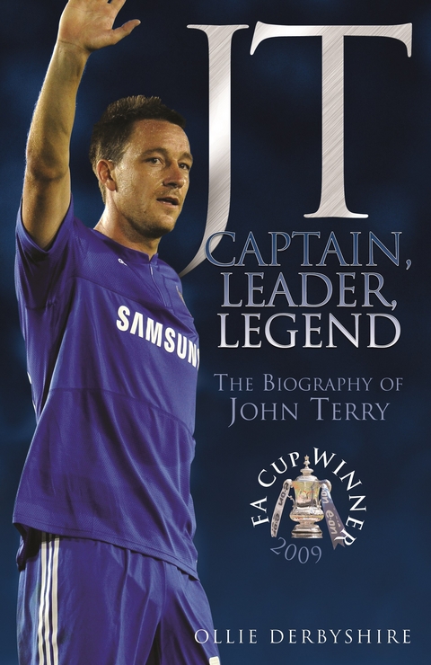 JT- Captain, Leader, Legend: The Biography of John Terry - Ollie Derbyshire