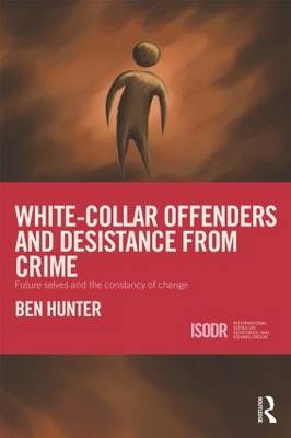 White-Collar Offenders and Desistance from Crime -  Ben Hunter
