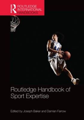 Routledge Handbook of Sport Expertise -  Joseph Baker,  Damian Farrow