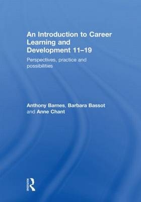 Introduction to Career Learning & Development 11-19 -  Anthony Barnes,  Barbara Bassot,  Anne Chant