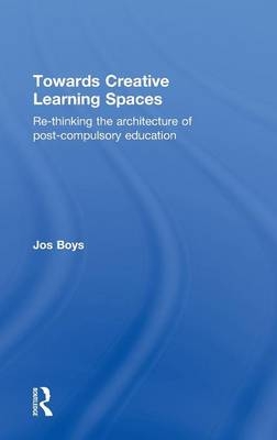 Towards Creative Learning Spaces -  Jos Boys