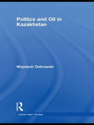 Politics and Oil in Kazakhstan - UK) Ostrowski Wojciech (University of St Andrews