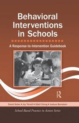 Behavioral Interventions in Schools -  Joshua Bernstein,  David Hulac,  Joy Terrell,  Odell Vining