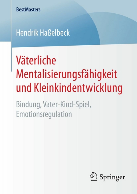 V&auml;terliche Mentalisierungsf&auml;higkeit und Kleinkindentwicklung - Hendrik Ha&szlig;elbeck