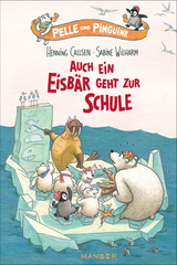 Pelle und Pinguine - Auch ein Eisbär geht zur Schule - Henning Callsen