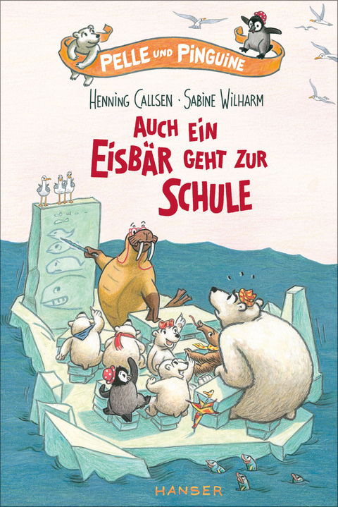 Pelle und Pinguine - Auch ein Eisbär geht zur Schule - Henning Callsen