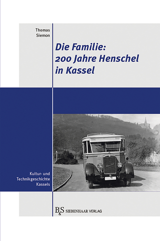 Die Familie: 200 Jahre Henschel in Kassel
