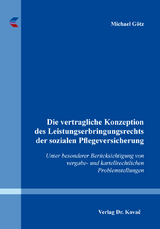 Die vertragliche Konzeption des Leistungserbringungsrechts der sozialen Pflegeversicherung - Michael G&ouml;tz