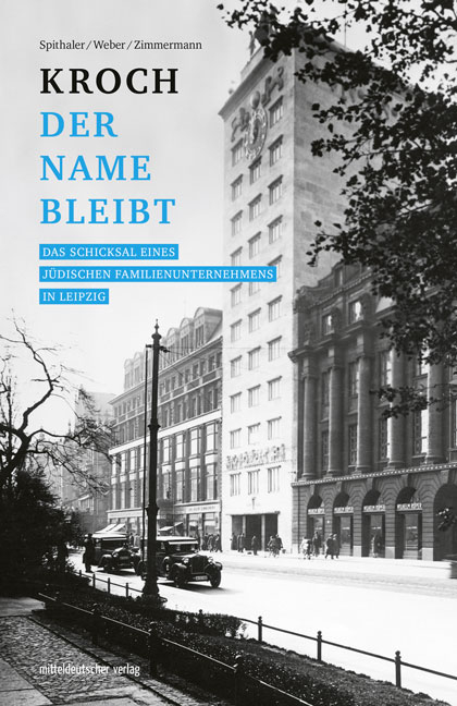 Kroch &ndash; der Name bleibt - Hans-Otto Spithaler, Rolf H. Weber, Monika Zimmermann