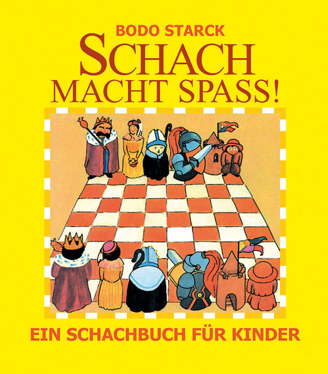 Schach macht Spa&szlig; - Bodo Starck