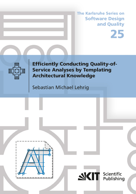 Efficiently Conducting Quality-of-Service Analyses by Templating Architectural Knowledge - Sebastian Michael Lehrig