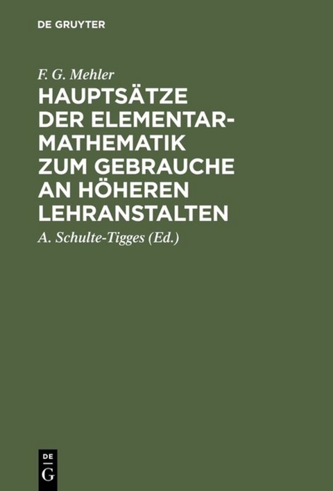 Haupts&auml;tze der Elementar-Mathematik zum Gebrauche an h&ouml;heren Lehranstalten - F. G. Mehler