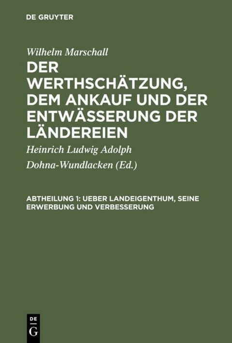 Wilhelm Marschall: Der Werthsch&auml;tzung, dem Ankauf und der Entw&auml;sserung der L&auml;ndereien / Ueber Landeigenthum, seine Erwerbung und Verbesserung - Wilhelm Marshall