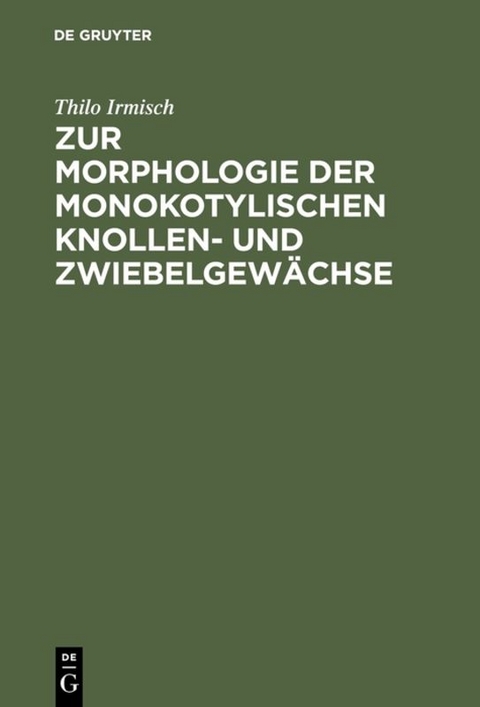 Zur Morphologie der monokotylischen Knollen- und Zwiebelgew&auml;chse - Thilo Irmisch