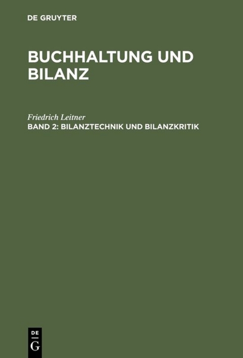 Buchhaltung und Bilanz / Bilanztechnik und Bilanzkritik - Friedrich Leitner