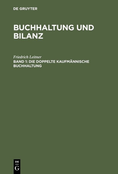 Buchhaltung und Bilanz / Die doppelte kaufm&auml;nnische Buchhaltung - Friedrich Leitner