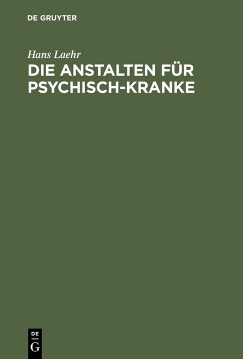 Die Anstalten f&uuml;r Psychisch-Kranke - Hans Laehr