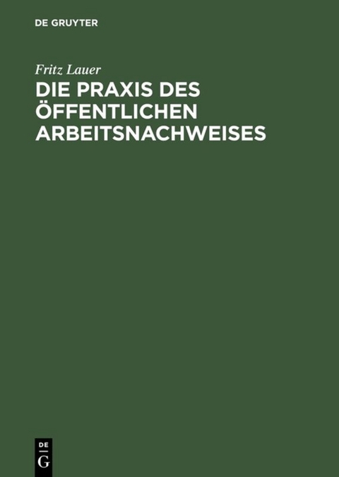 Die Praxis des &ouml;ffentlichen Arbeitsnachweises - Fritz Lauer