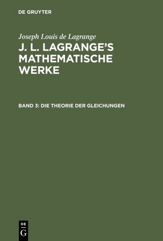 Joseph Louis de Lagrange: J. L. Lagrange’s mathematische Werke / Die Theorie der Gleichungen