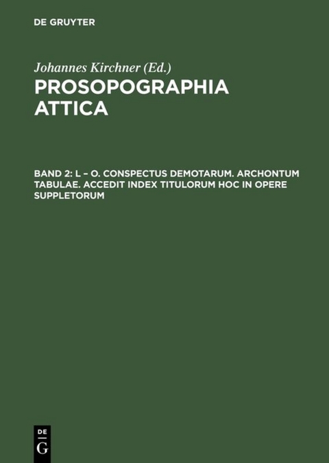 L &ndash; O. Conspectus Demotarum. Archontum Tabulae. Accedit index Titulorum hoc in opere suppletorum