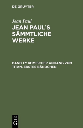 Jean Paul: Jean Paul’s Sämmtliche Werke / Komischer Anhang zum Titan. Erstes Bändchen