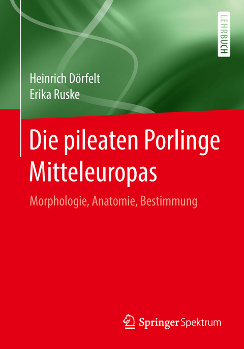 Die pileaten Porlinge Mitteleuropas - Heinrich D&ouml;rfelt, Erika Ruske