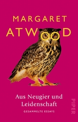 Aus Neugier und Leidenschaft - Margaret Atwood