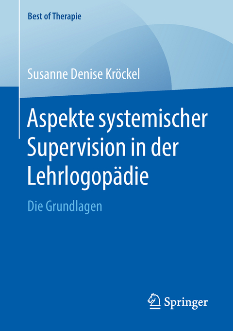 Aspekte systemischer Supervision in der Lehrlogopädie - Susanne Denise Kröckel