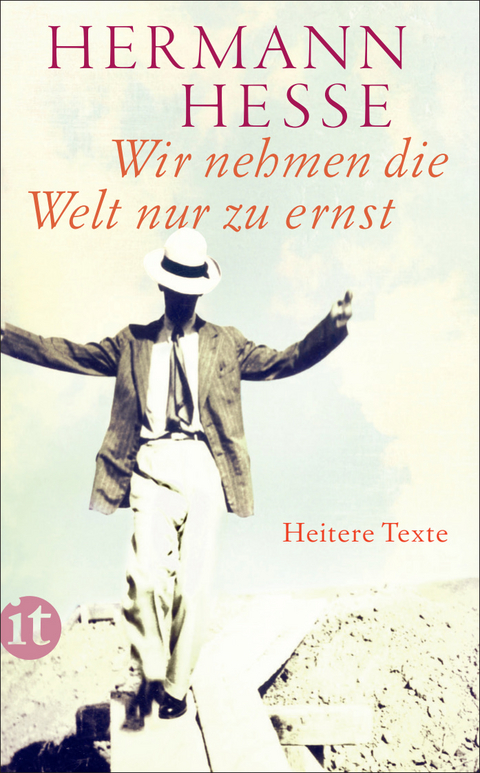 Wir nehmen die Welt nur zu ernst - Hermann Hesse