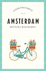 Amsterdam Reiseführer LIEBLINGSORTE - Bettina Baltschev