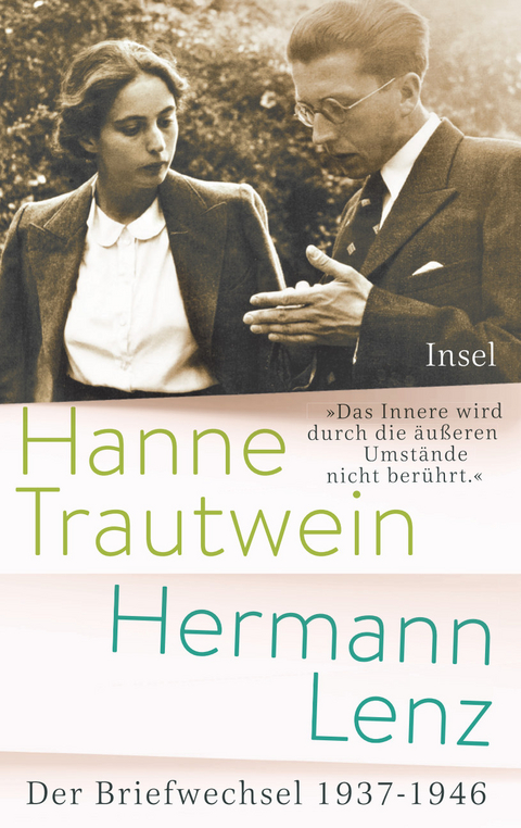 &raquo;Das Innere wird durch die &auml;u&szlig;eren Umst&auml;nde nicht ber&uuml;hrt&laquo; - Hermann Lenz, Hanne Trautwein