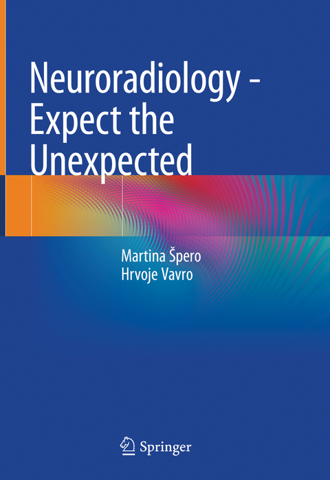 Neuroradiology - Expect the Unexpected - Martina &Scaron;pero, Hrvoje Vavro
