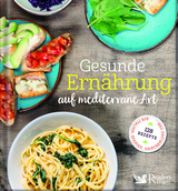 Gesunde Ern&auml;hrung auf mediterrane Art