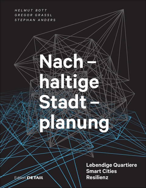 Nachhaltige Stadtplanung - Helmut Bott, Gregor Grassl, Stephan Anders