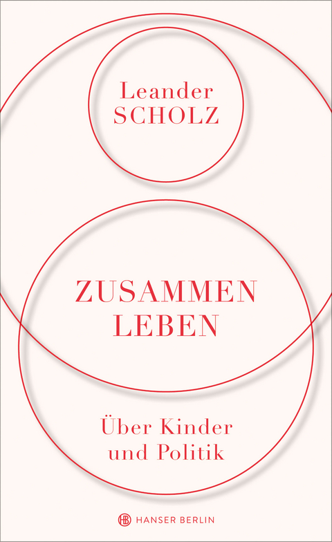 Zusammenleben. &Uuml;ber Kinder und Politik - Leander Scholz