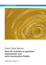 Über die Turbulenz in gerührten newtonschen und nicht-newtonschen Fluiden - Werner, Franz Carlos