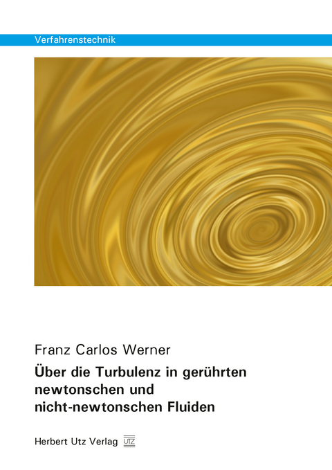 &Uuml;ber die Turbulenz in ger&uuml;hrten newtonschen und nicht-newtonschen Fluiden - Franz Carlos Werner