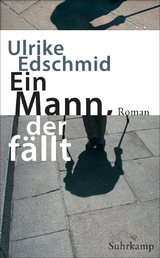 Ein Mann, der f&auml;llt - Ulrike Edschmid