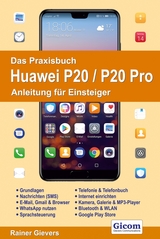 Das Praxisbuch Huawei P20 / P20 Pro - Anleitung für Einsteiger - Rainer Gievers