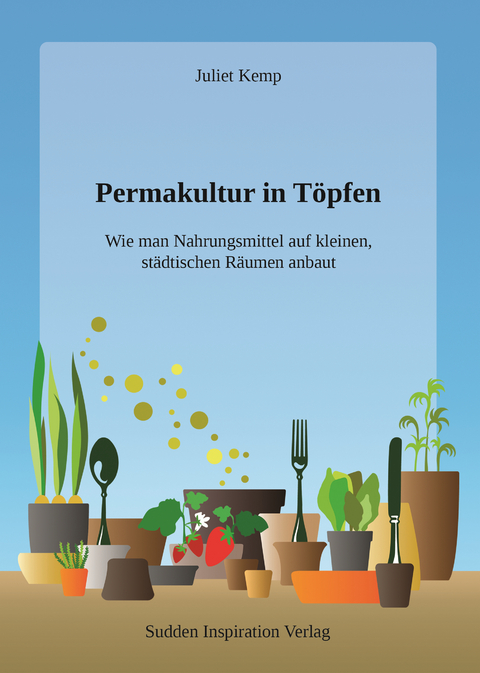 Permakultur in T&ouml;pfen - Juliet Kemp