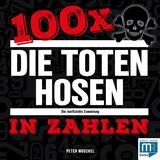 100 x – Die Toten Hosen in Zahlen - Peter Woeckel