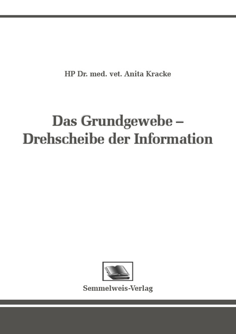 Das Grundgewebe- Drehscheibe der Information - Kracke Dr. med. vet. Anita