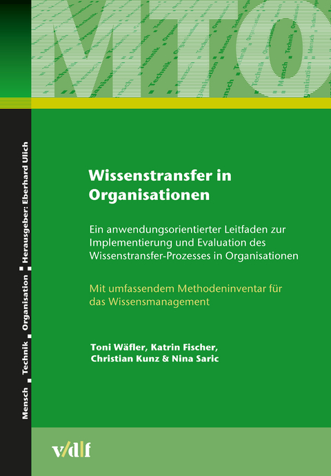 Wissenstransfer in Organisationen - Toni Wäfler, Katrin Fischer, Christian Kunz, Nina Saric