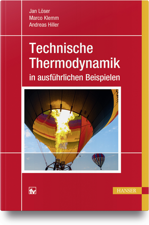 Technische Thermodynamik in ausf&uuml;hrlichen Beispielen - Jan L&ouml;ser, Marco Klemm, Andreas Hiller