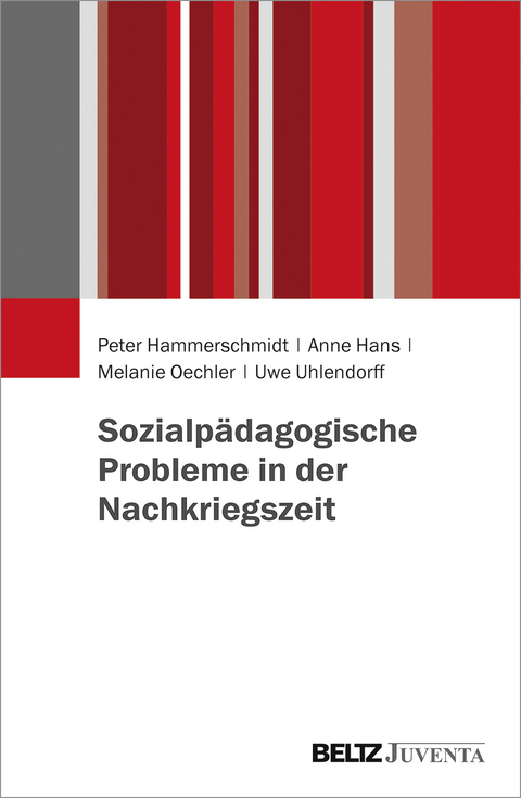 Sozialp&auml;dagogische Probleme in der Nachkriegszeit - Peter Hammerschmidt, Anne Hans, Melanie Oechler, Uwe Uhlendorff