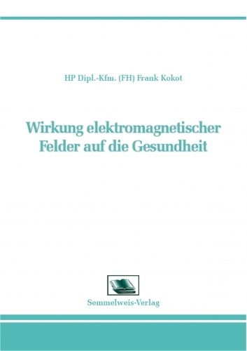 Wirkung elektromagnetischer Felder auf die Gesundheit - Kokot Frank