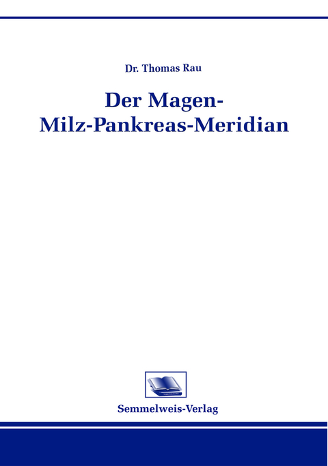 Der Magen-Milz-Pankreas-Meridian - Thomas Rau