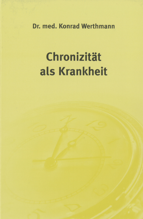 Chronizit&auml;t als Krankheit - Konrad Werthmann