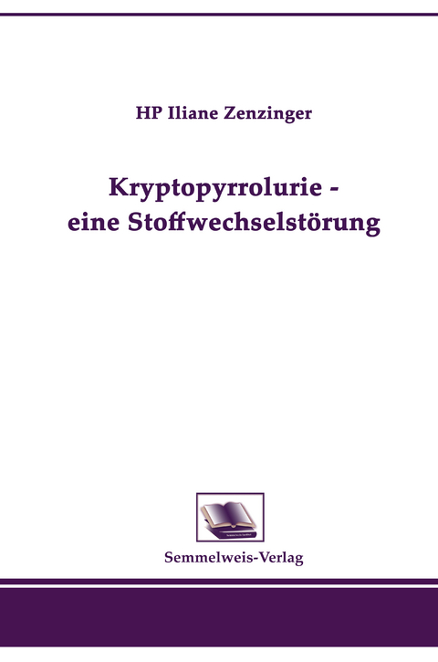 Kryptopyrrolurie - eine Stoffwechselst&ouml;rung - Iliane Zenzinger